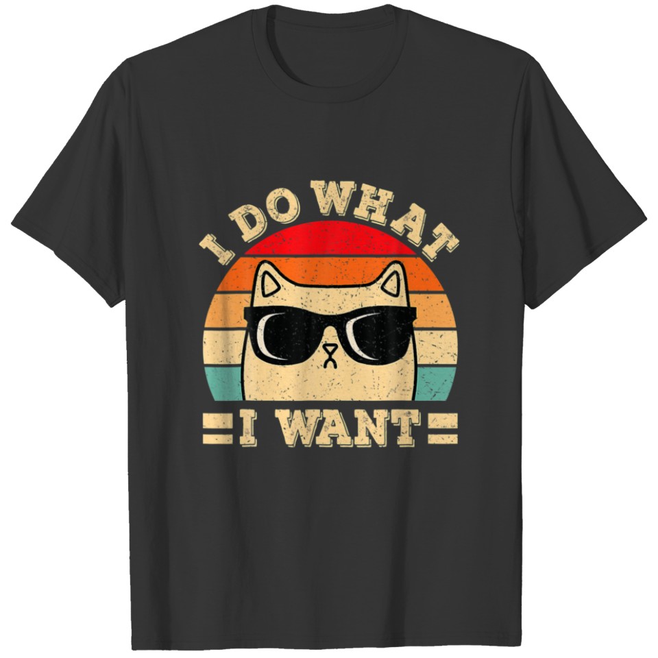 Funny Retro Cat I Do What I Want, Cat Lovers T-shirt