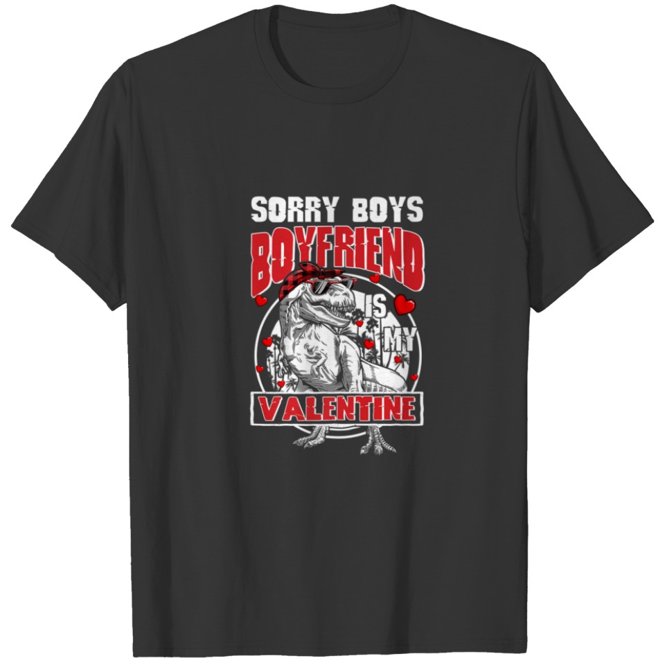 Sorry Boys Boyfriend Is My Valentines T Rex Dinosa T-shirt