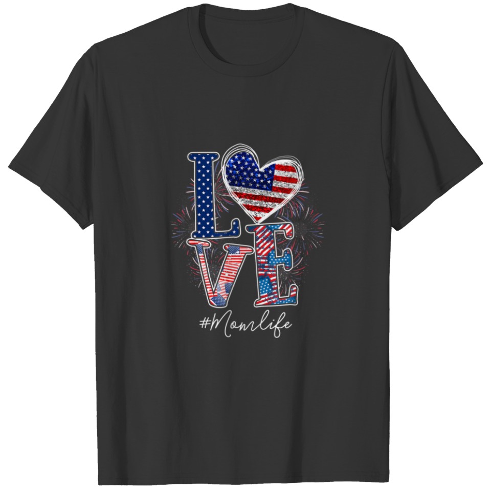Mom Life 4Th Of July Love Heart American Flag Fami T-shirt