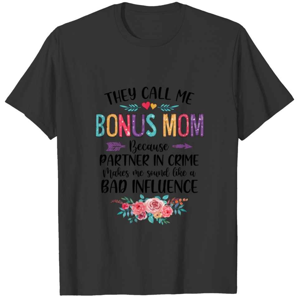 They Call Me Bonus Mom Because Partner In Crime Mo T-shirt