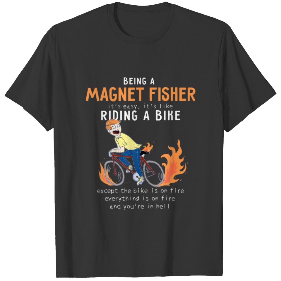 Magnet Fisher Like Riding Bike Cyclist Funny T-shirt