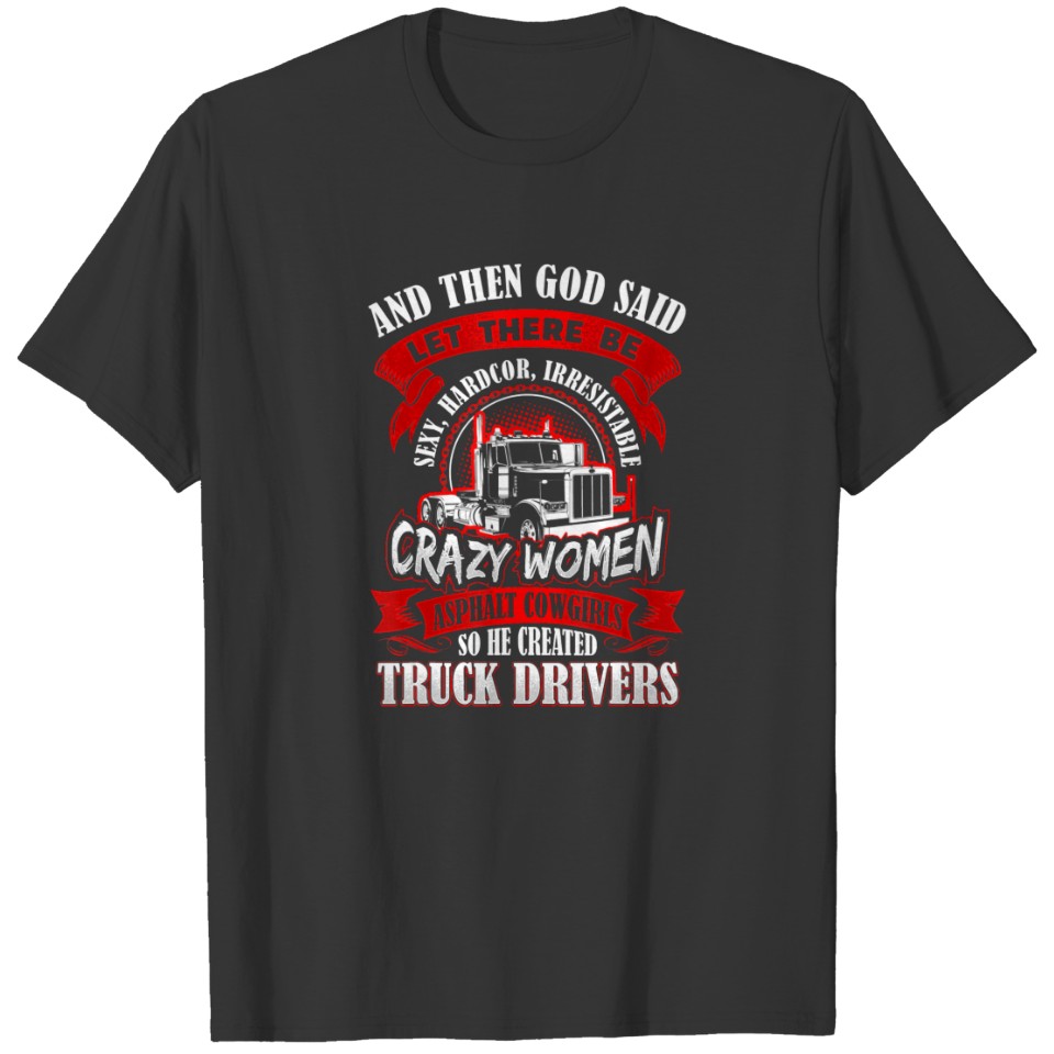 Crazy Women Trucker Asphalt Cowgirl Girl Truck Dri T-shirt