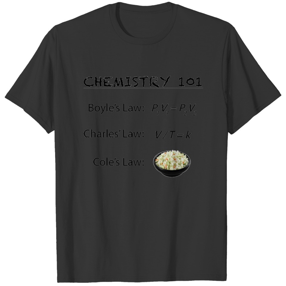 Chemistry 101 - Cole's Law (coleslaw) T-shirt