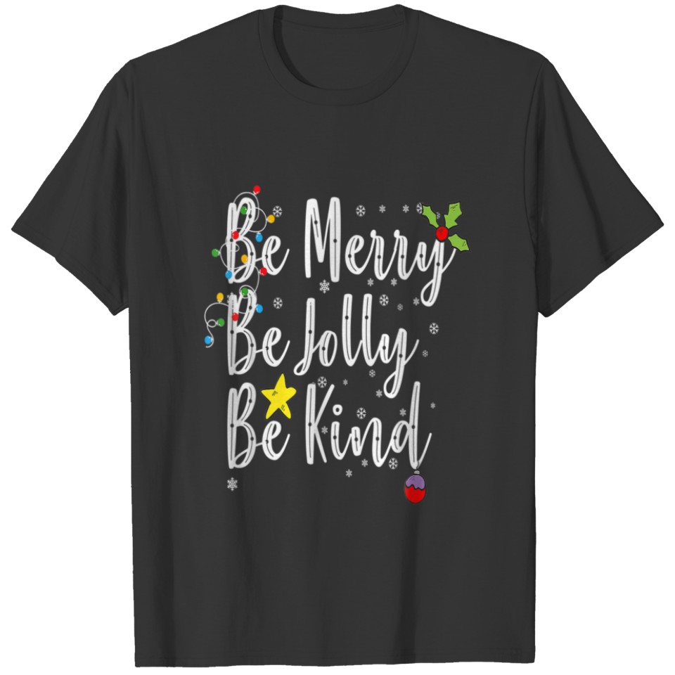 Be Merry Be Jolly Be Kind Christmas T-shirt