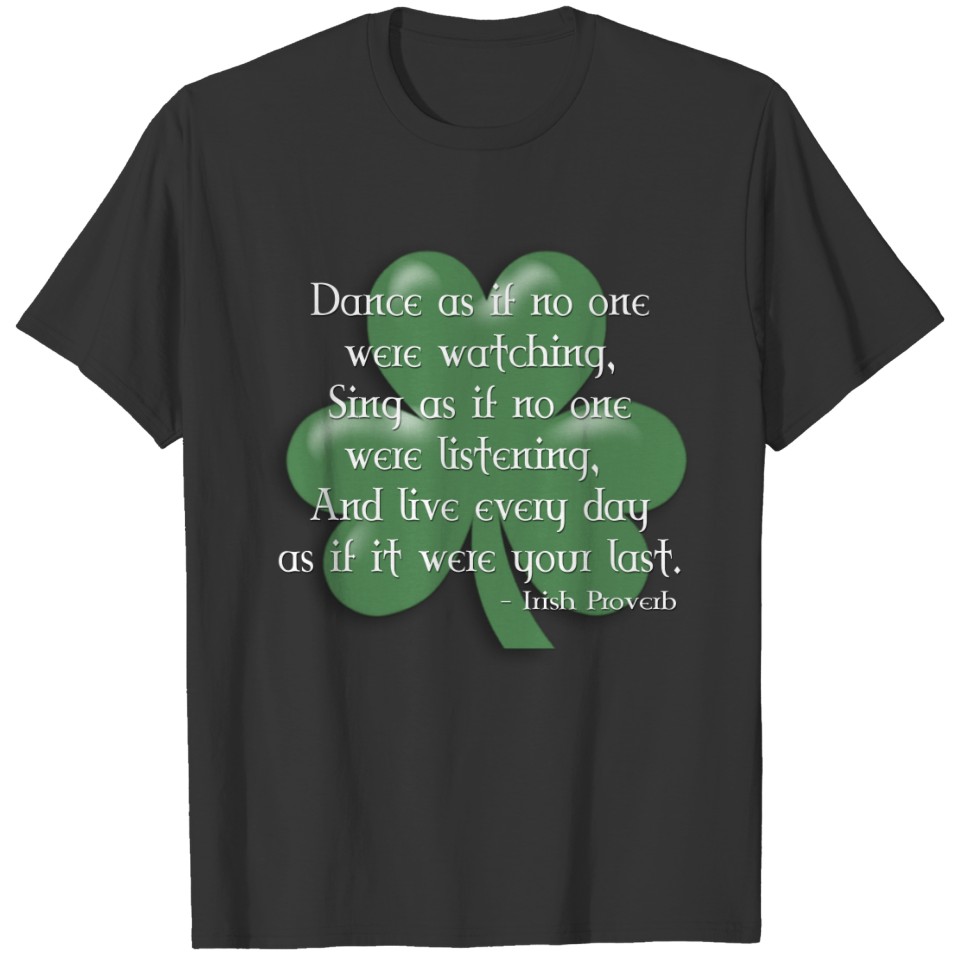 Dance as if :: Irish Proverb (White Design) T-shirt
