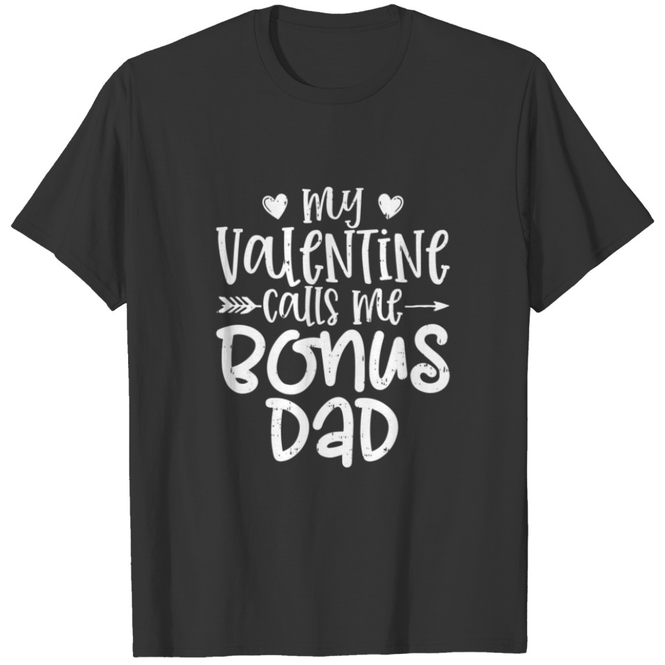 Mens My Valentine Calls Me Bonus Dad Funny Dad Val T-shirt