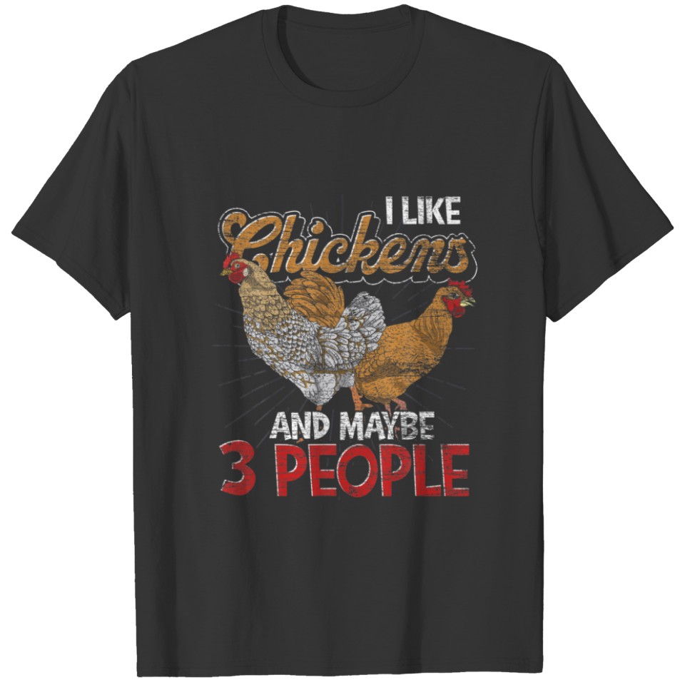 I Like Chickens And Maybe 3 People Funny Farm Anim T-shirt