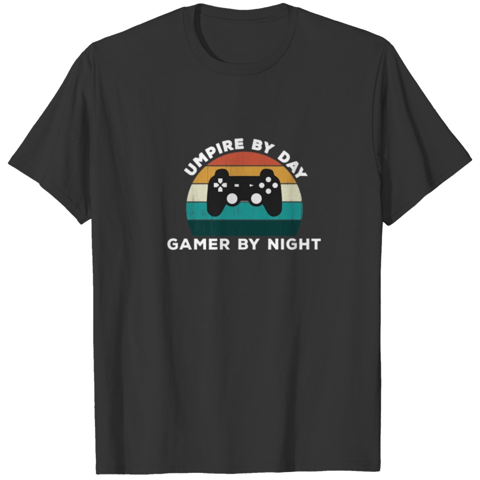 Funny Umpire By Day Gamer By Night: Sport Video Ga T-shirt