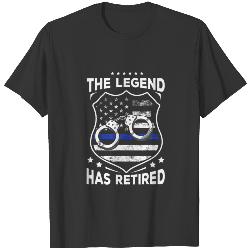 Police Officer The Legend Has Retired Cop Retireme T-shirt