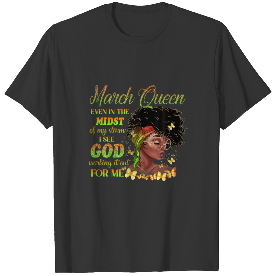 March Birthday Black Queen In The Midst Of My Stor T-shirt