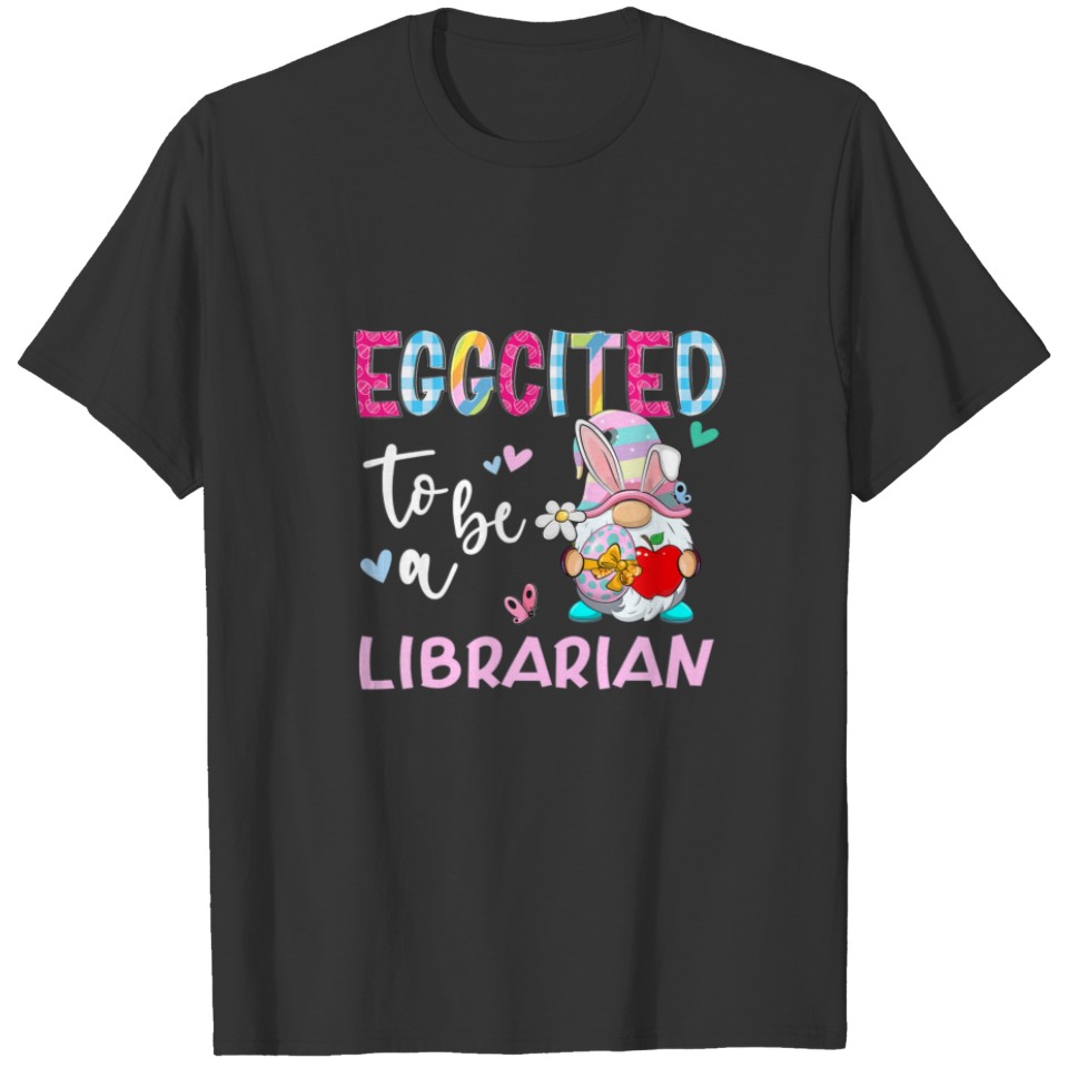 Funny Gnome Eggcited To Be A Librarian Bunny Easte T-shirt
