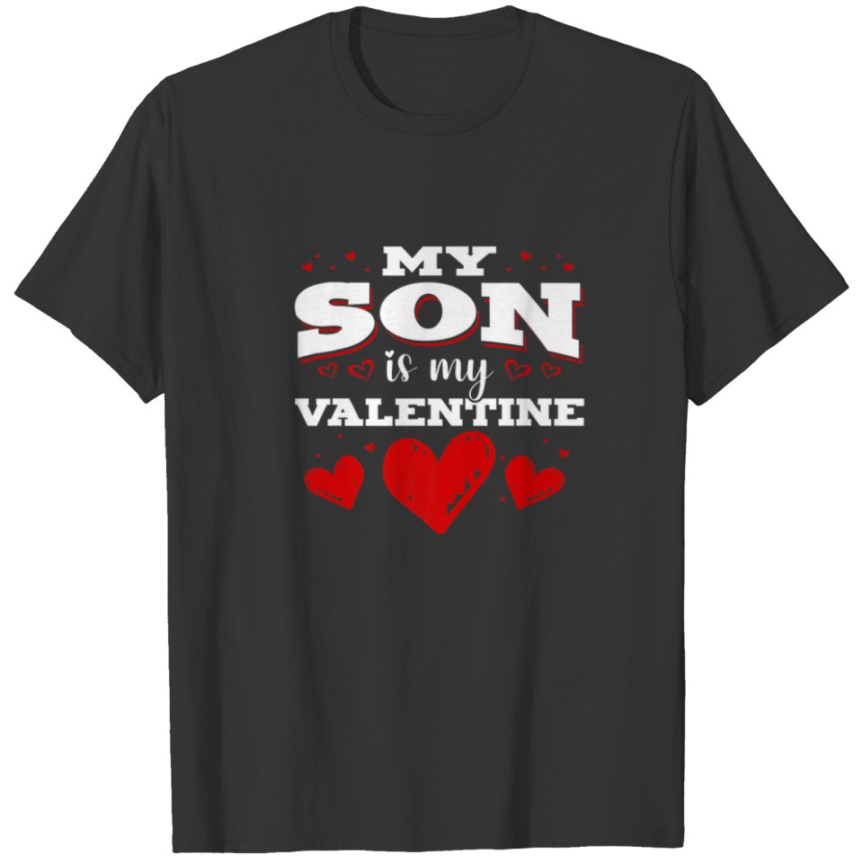 My Son Is My Valentine Mom Dad Valentine's Day Gif T-shirt