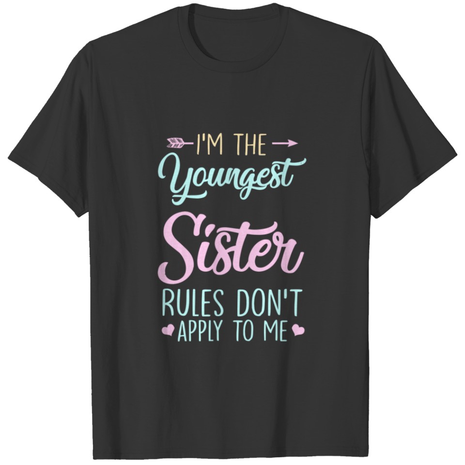Rules Dont Apply To Me Youngest Adult 3 Sisters T-shirt