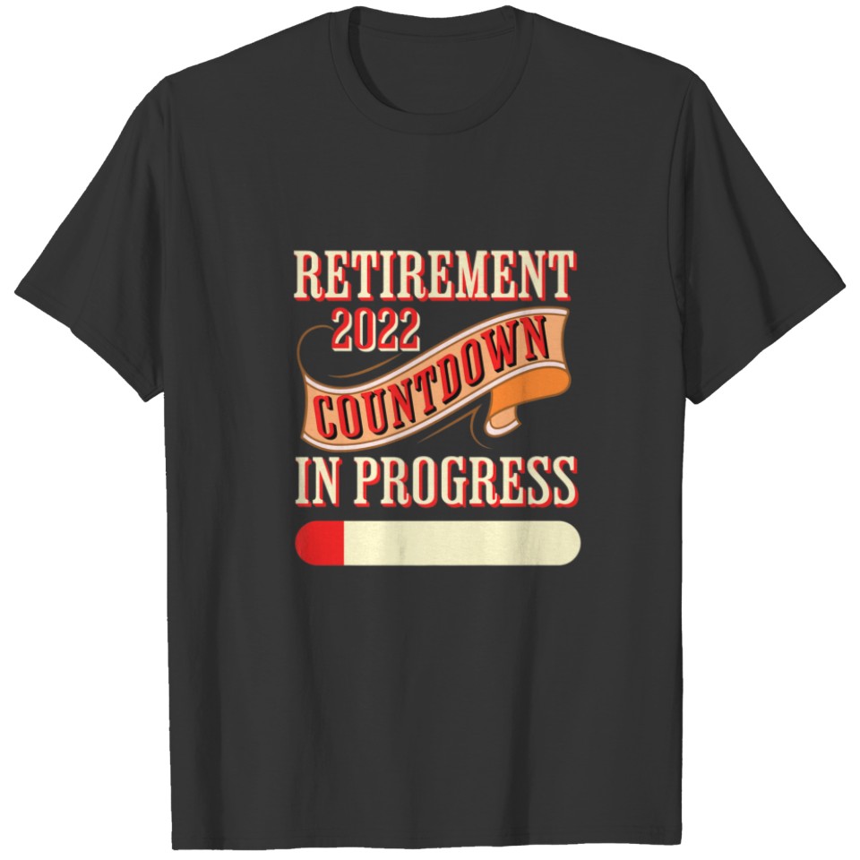 Retirement 2022 Countdown In Progress Funny Retiri T-shirt