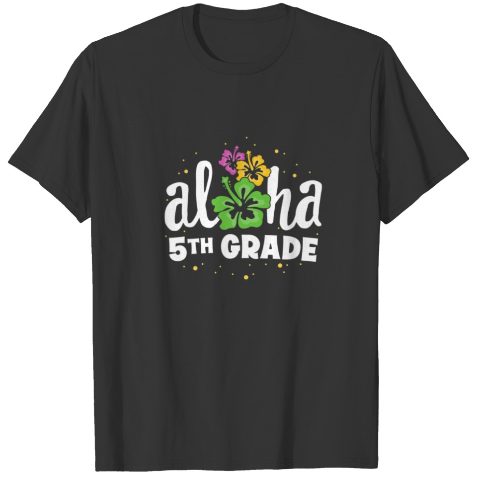 Aloha 5Th Grade Fifth Teacher First Day Back To Sc T-shirt