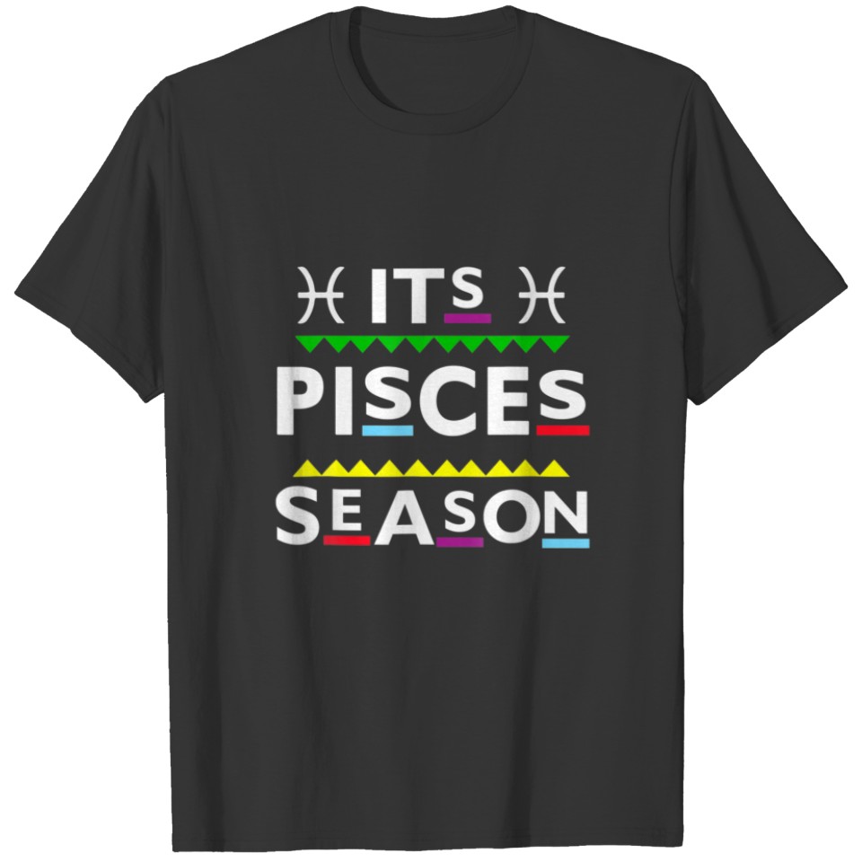 Its Pisces Season Fun Zodiac Pisces Birthday Febru T-shirt