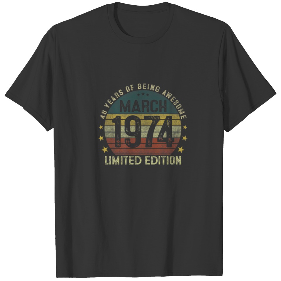 48 Year Old Gifts March 1974 Limited Edition 48Th T-shirt