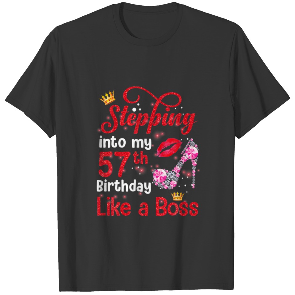 Stepping Into My 57Th Birthday Like A Boss Pumps L T-shirt
