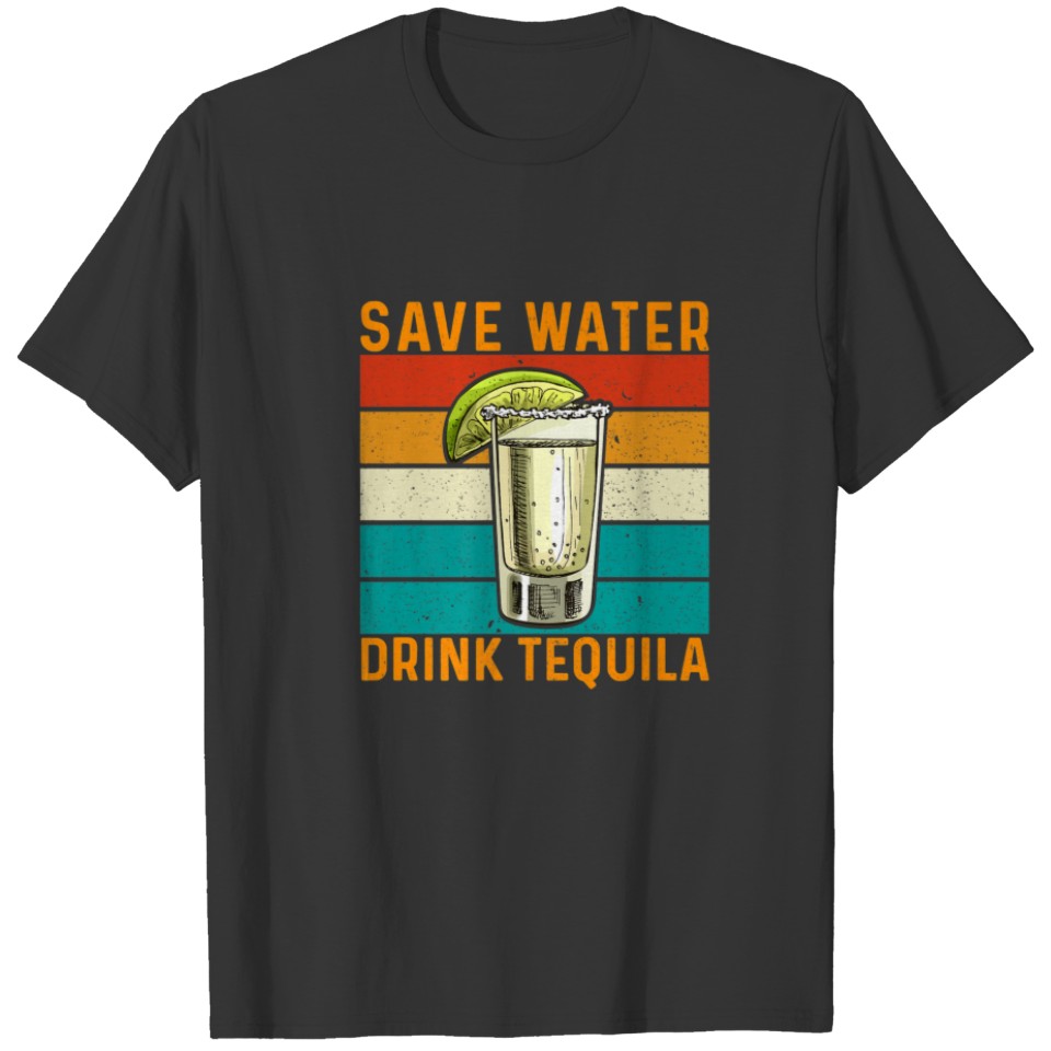 Save Water Drink Tequila Cinco De Mayo Mexican Par T-shirt