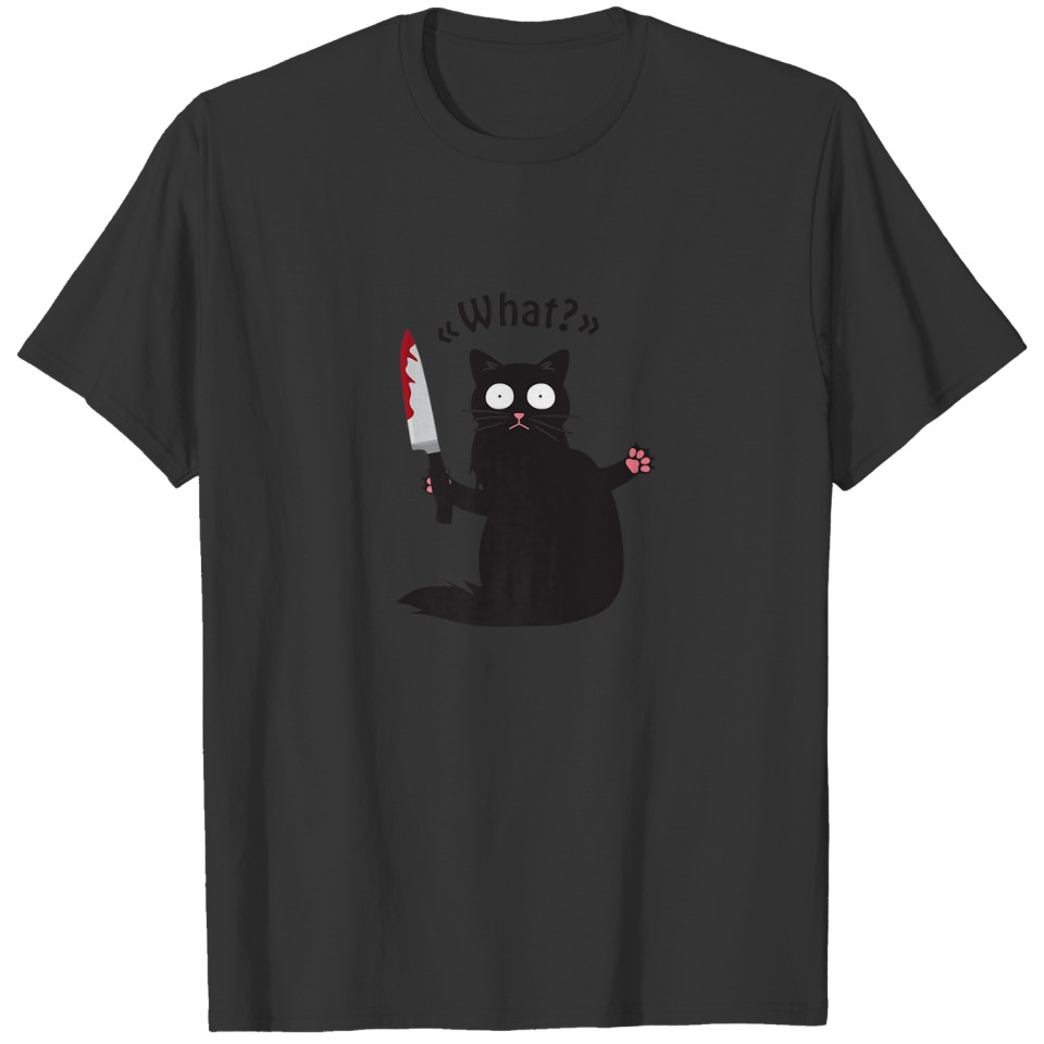 Cat What? Funny Black Cat Fun Murderous Cat With K T-shirt