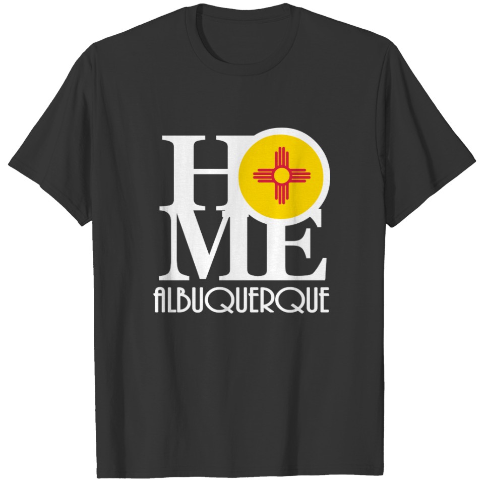 HOME Albuquerque New Mexico (front frint) T-shirt