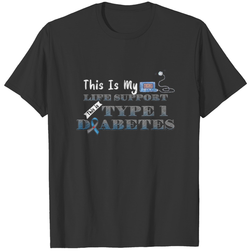 This Is My Life Support Type 1 Diabetes T-shirt
