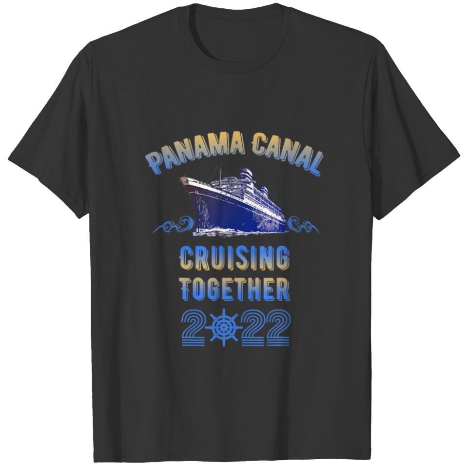 Panama Canal Cruising Together 2022 Family Friends T-shirt
