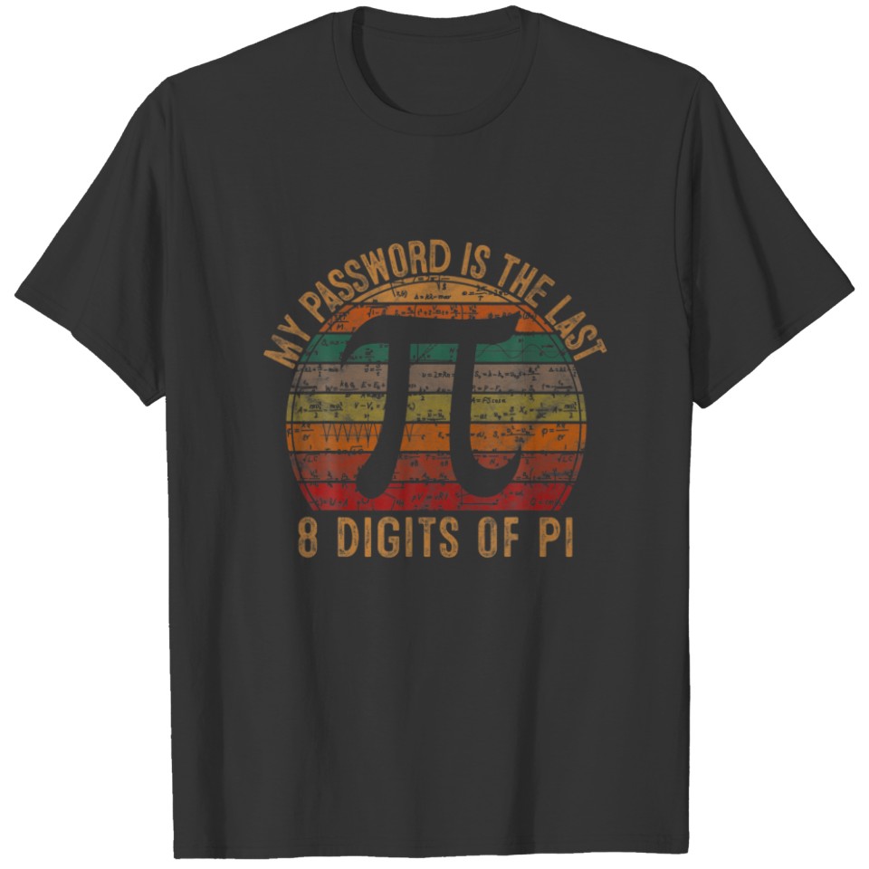 My Password Is The Last 8 Digits Of Pi Gift Math P T-shirt
