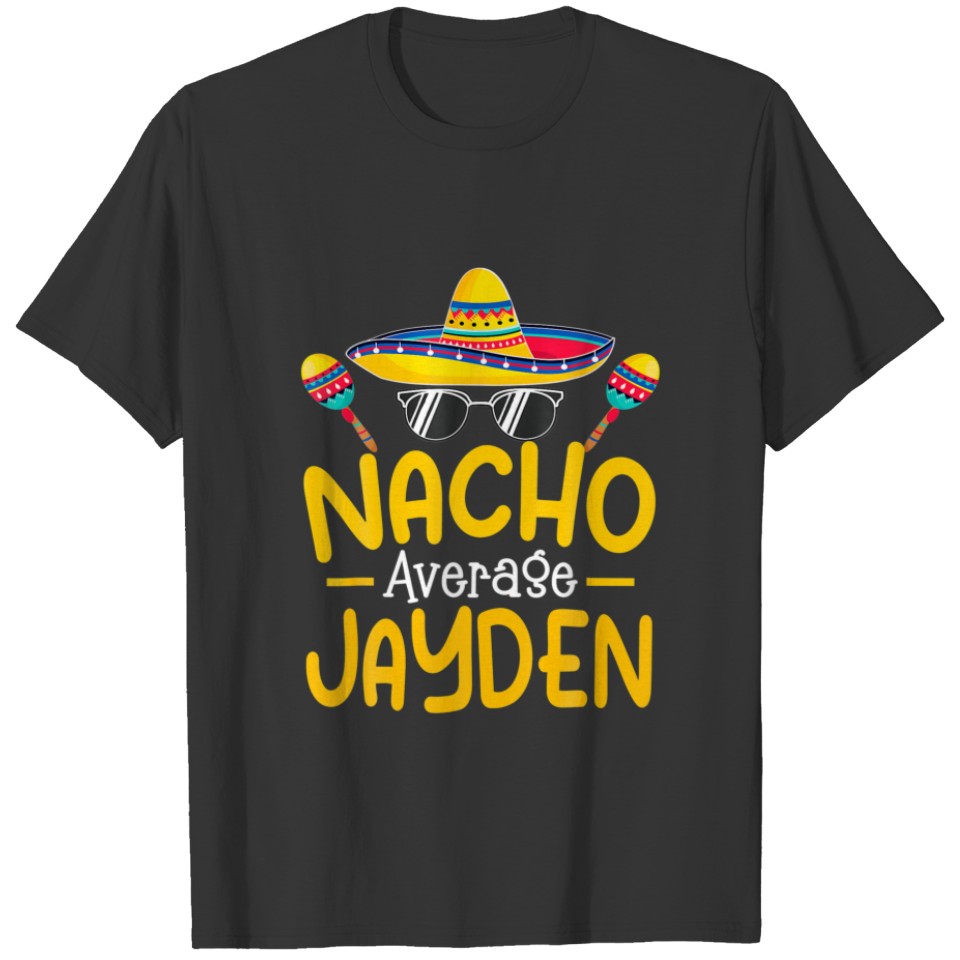 Nacho Average JAYDEN Funny Birthday Personalized N T-shirt