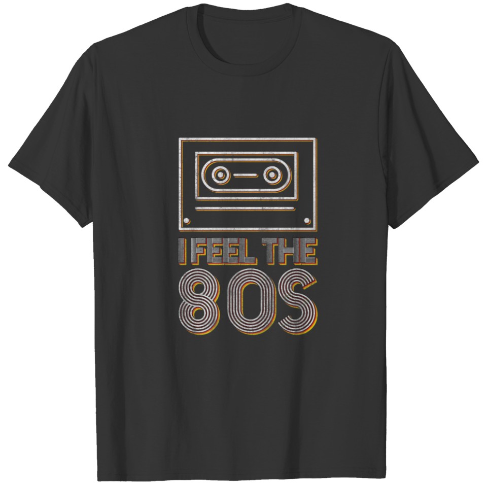 I Feel The 80'S Vintage 1980S Ninen-Eighties Music T-shirt