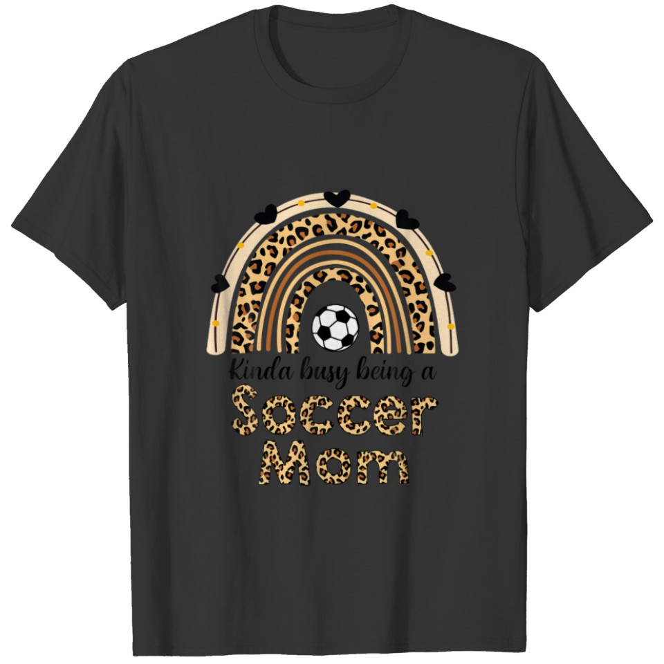 Kinda Busy Being A Soccer Mom Rainbow Leopard Prin T-shirt