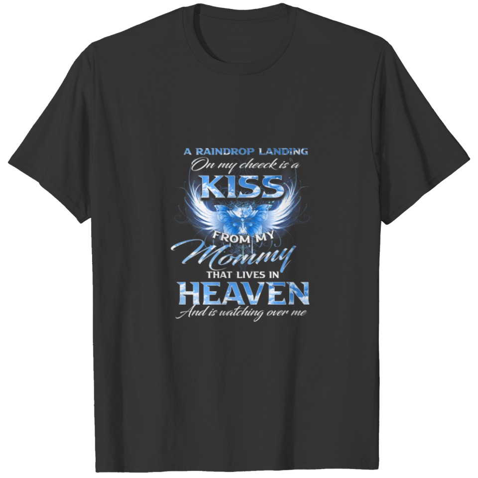 From My Mommy That Lives In Heaven And Is Watching T-shirt