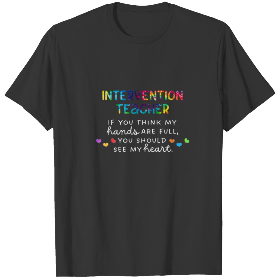 Intervention Teacher If You Think My Hands Are Ful T-shirt