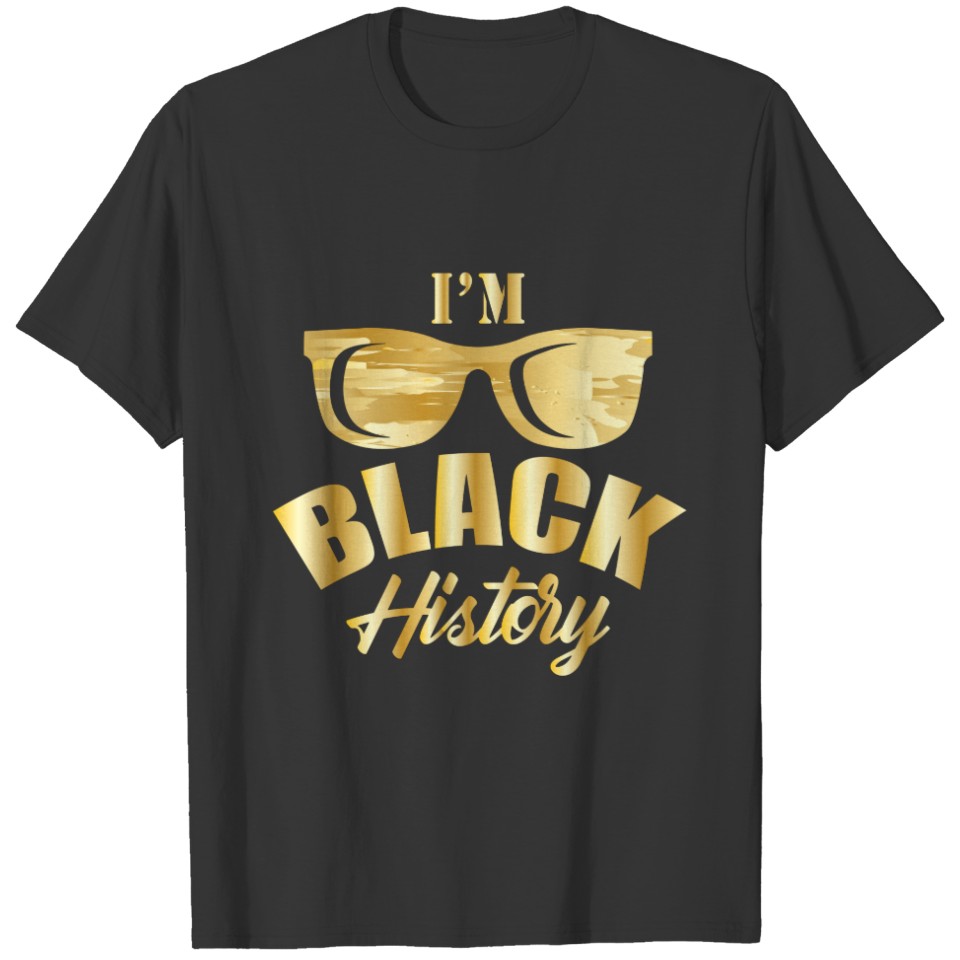I'm Black History - Black Lives Matter T-shirt