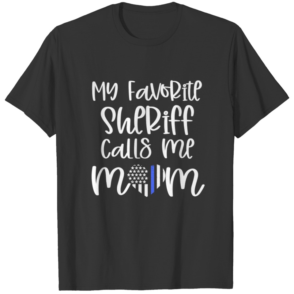 My favorite Sheriff Calls Me Mom Police Gift T-shirt