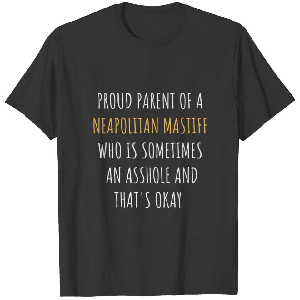 Funny Neapolitan Mastiff Parent Dad Mom Dog Mama P T-shirt
