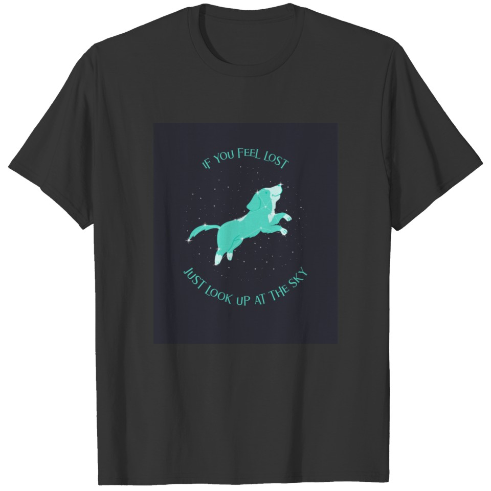 If You Feel Lost Just Look Up At The Sky T-shirt