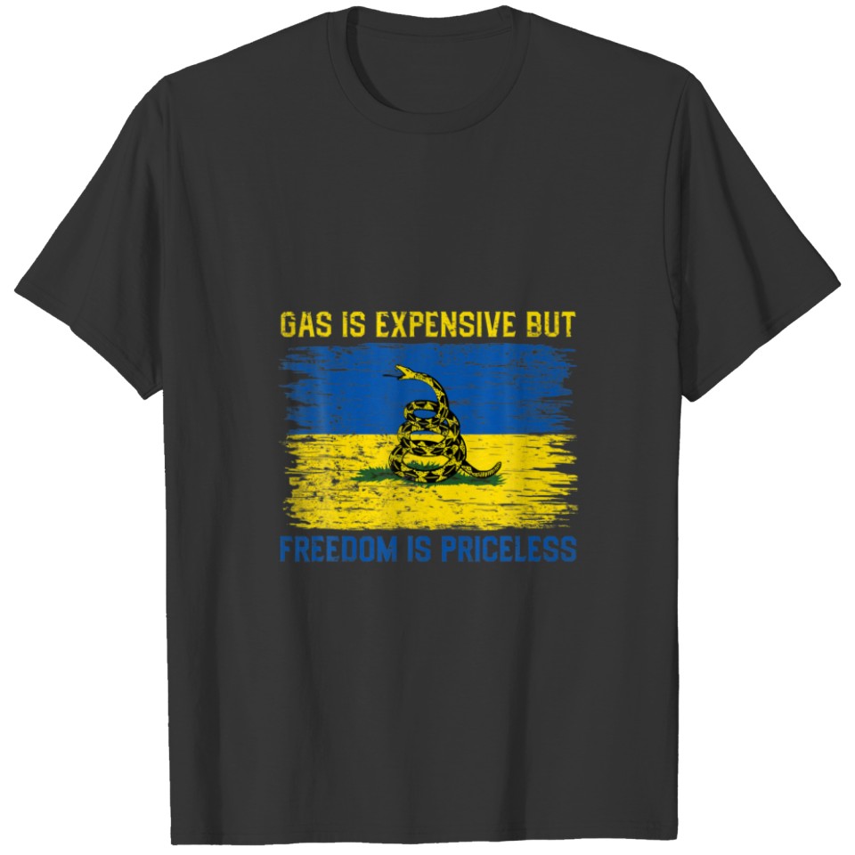 Gas Is Expensive Freedom Is Priceless Ukraine Snak T-shirt