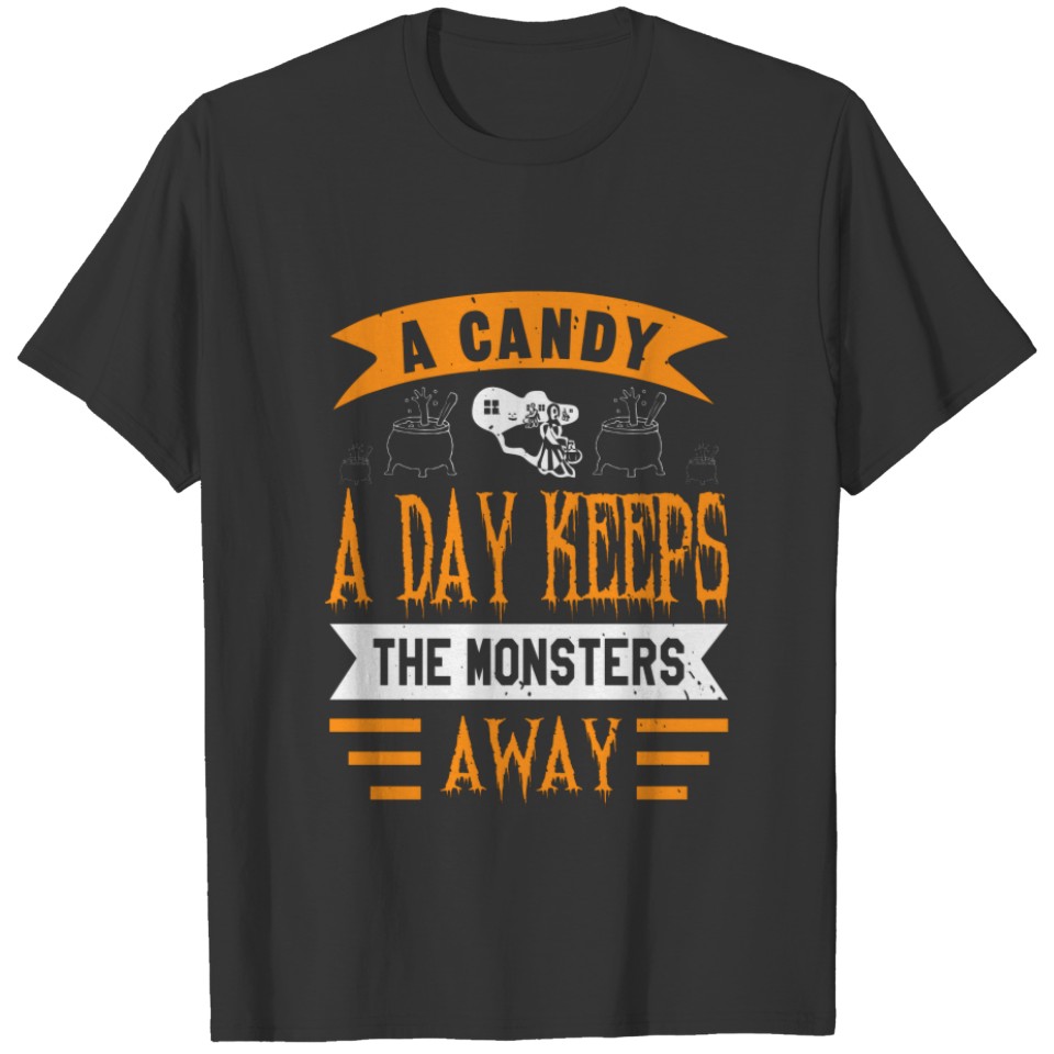 A Candy A Day Keeps The Monsters Away T-shirt