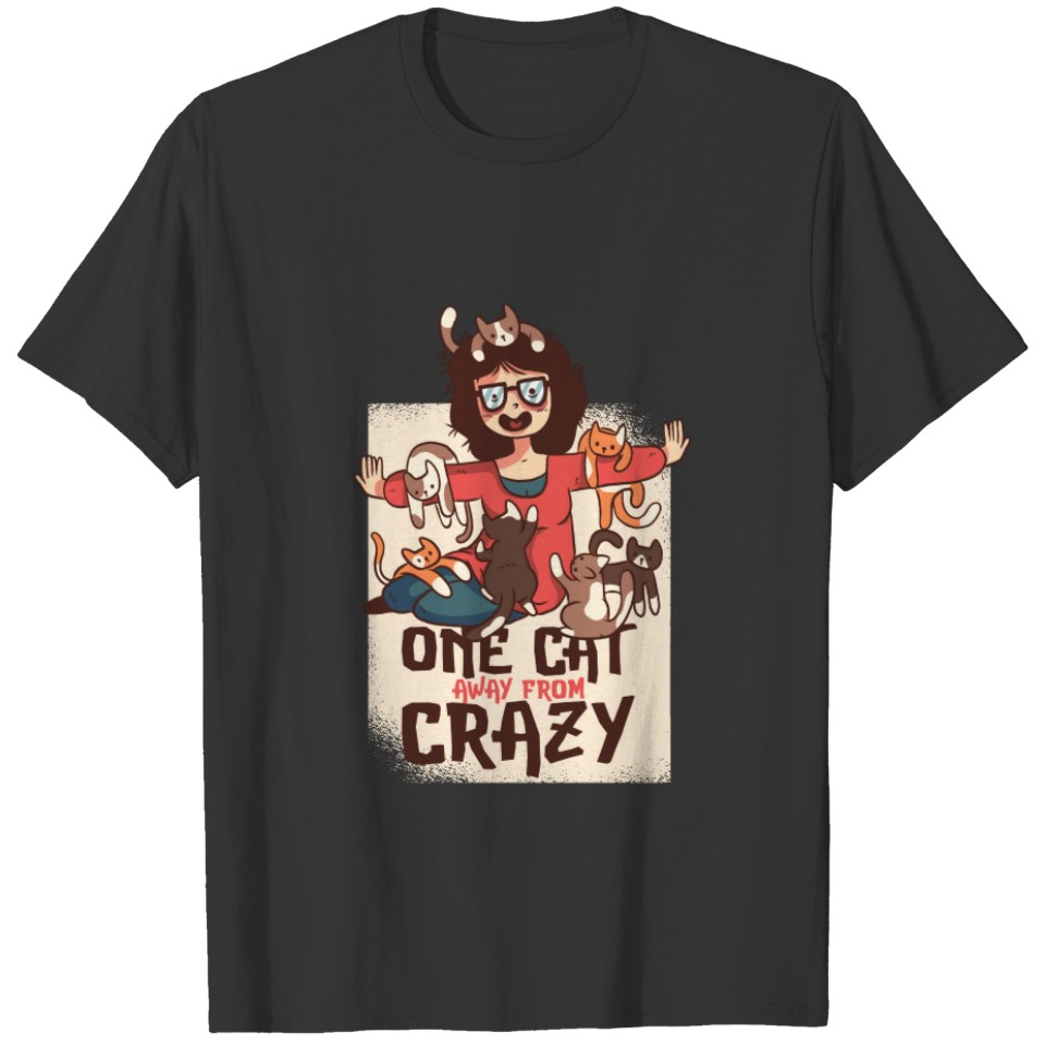 One Cat Away from Crazy Funny Cats Mom Hoarder T-shirt