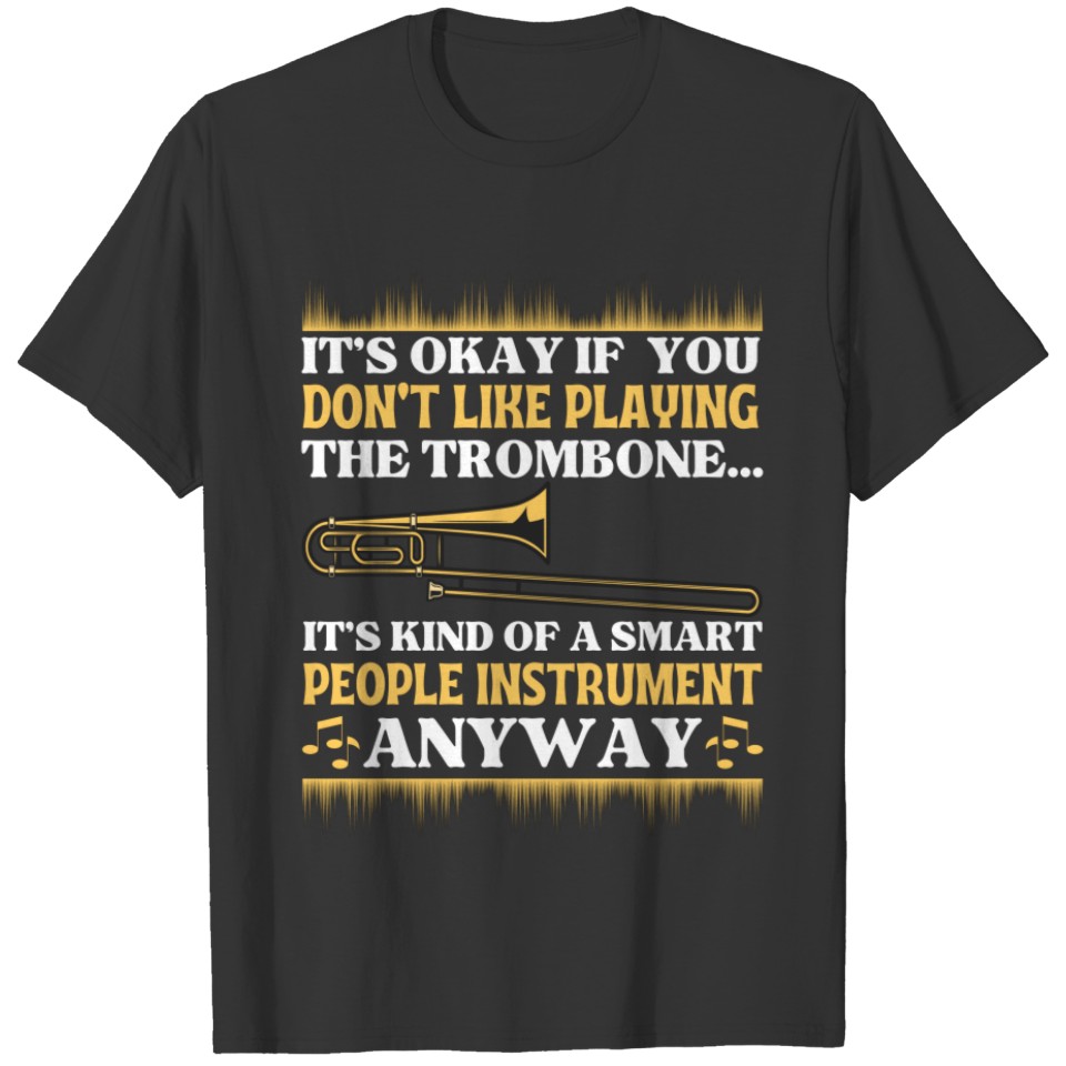 Trombone A Smart People Instrument T-shirt