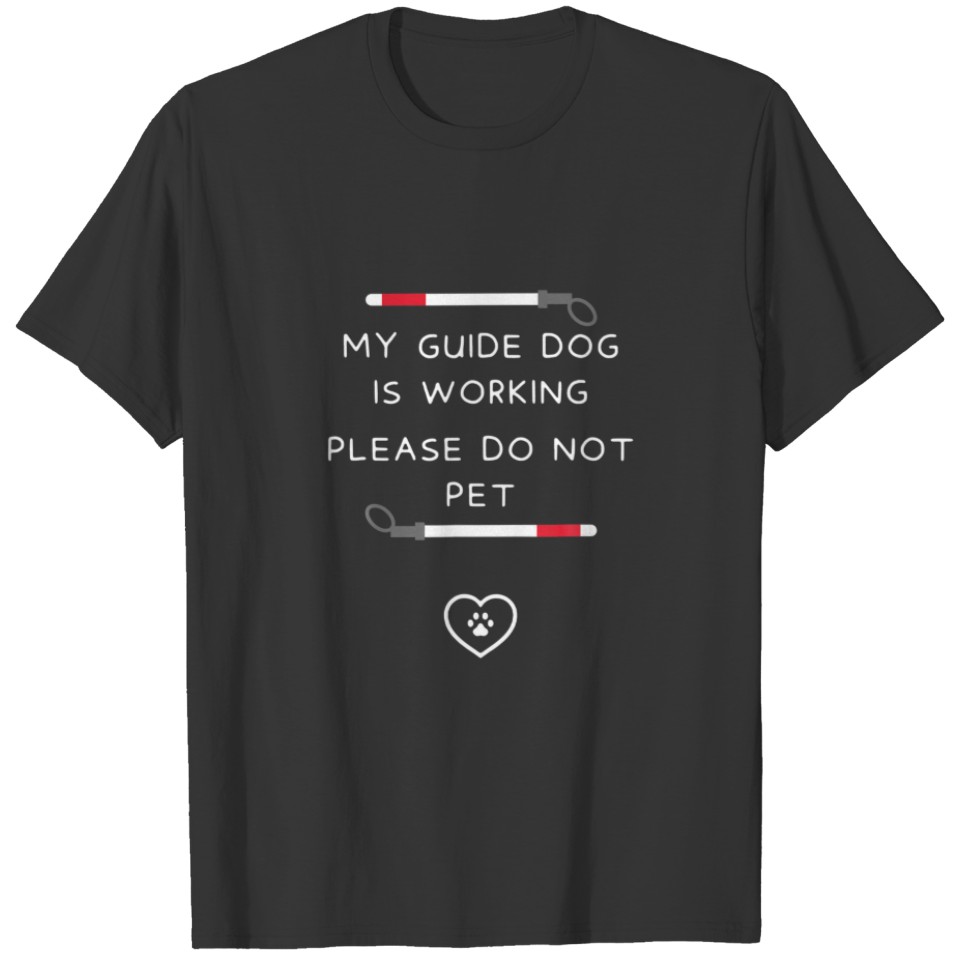 My Guide Dog Is Working Please Do Not Pet Apparel T-shirt