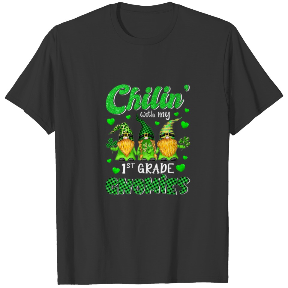 Chillin' With My Gnomies 1St Grade Happy St Patric T-shirt