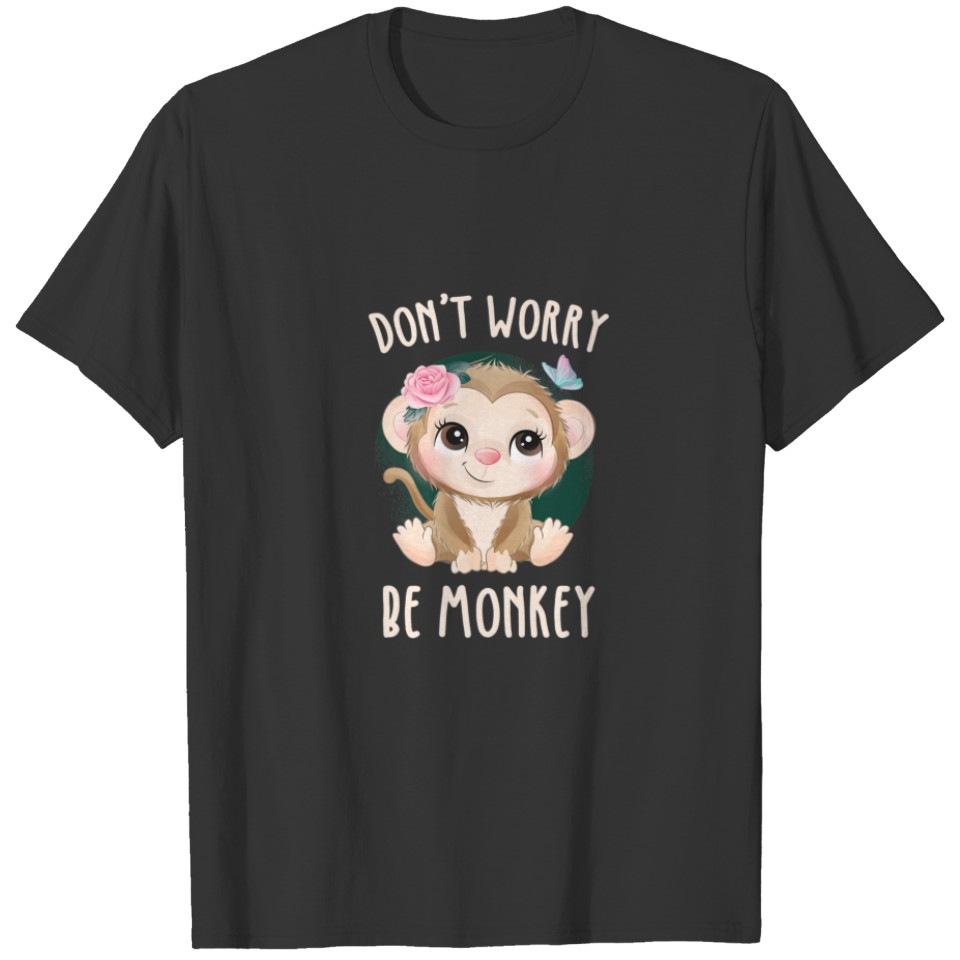 Don't Worry Be Monkey Wildlife Mammal Animal Zoolo T-shirt
