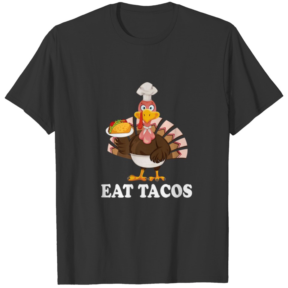 Turkey Eat Tacos Funny Thanksgiving Turkey Day Cos T-shirt