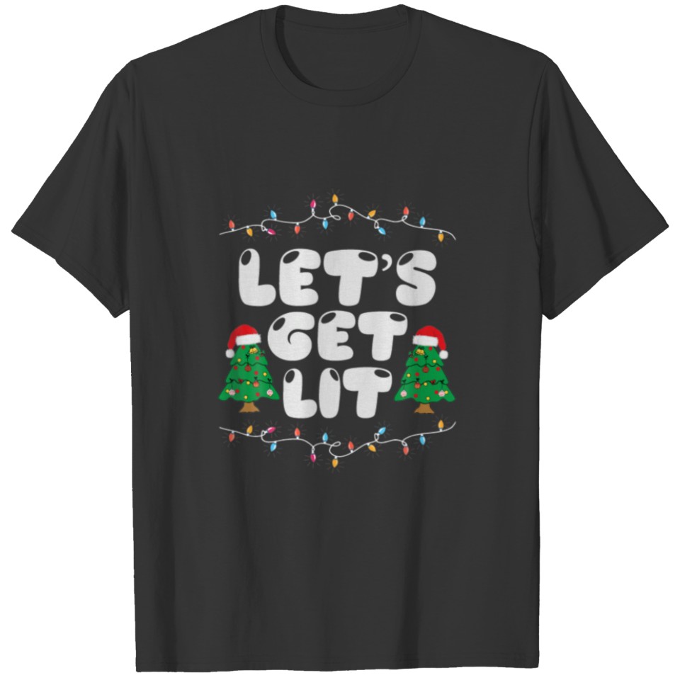 Let's Get Lits Funny Christmas Lights For T-shirt