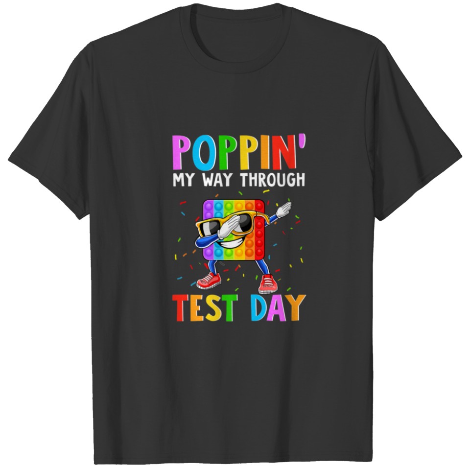 Dabbing Poppin My Way Through Test Day Testing Tea T-shirt