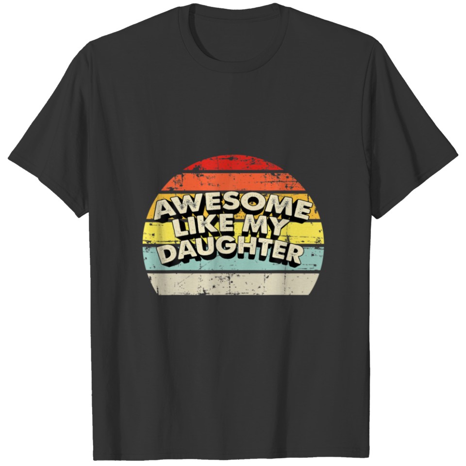 Awesome Like My Daughter Vintage Retro Dad Gift T-shirt