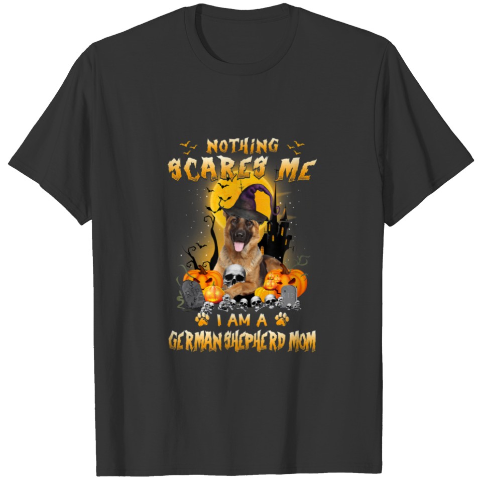 Nothing Scares Me Im A German Shepherd Mom Hallowe T-shirt
