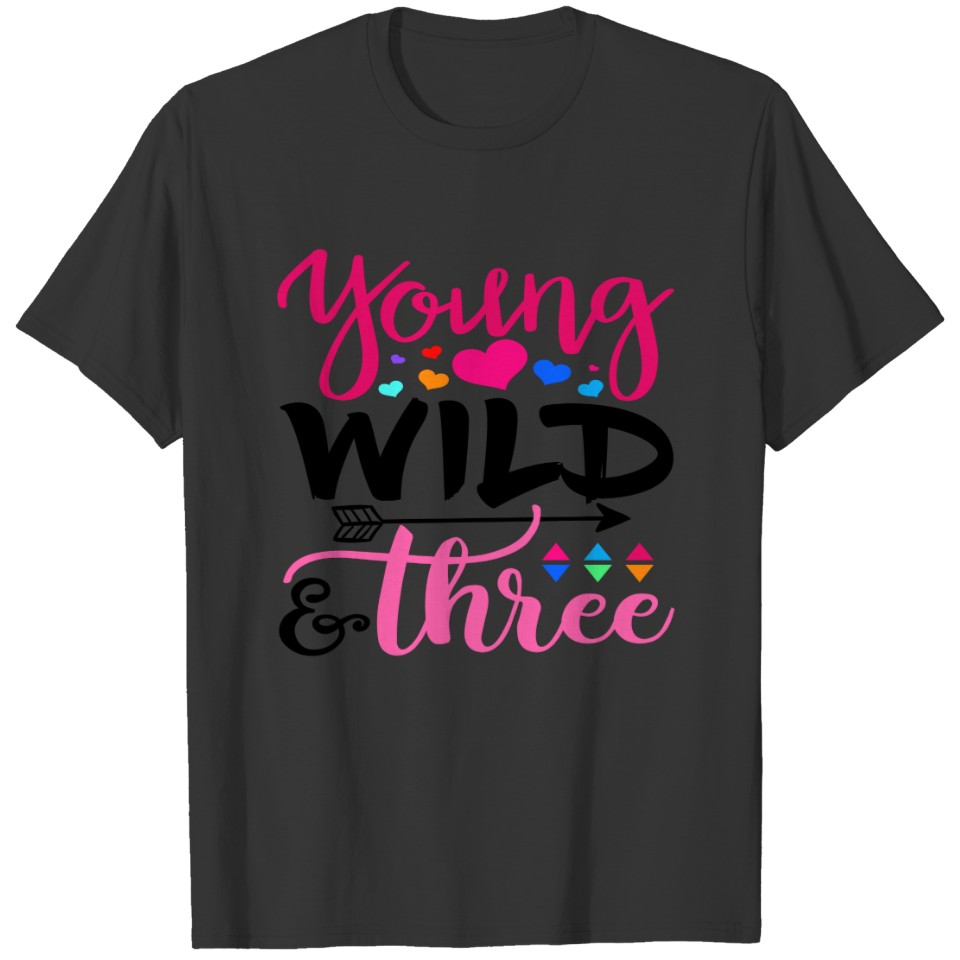 Young Wild & Three 3 Baby Toddler Birthday T-shirt